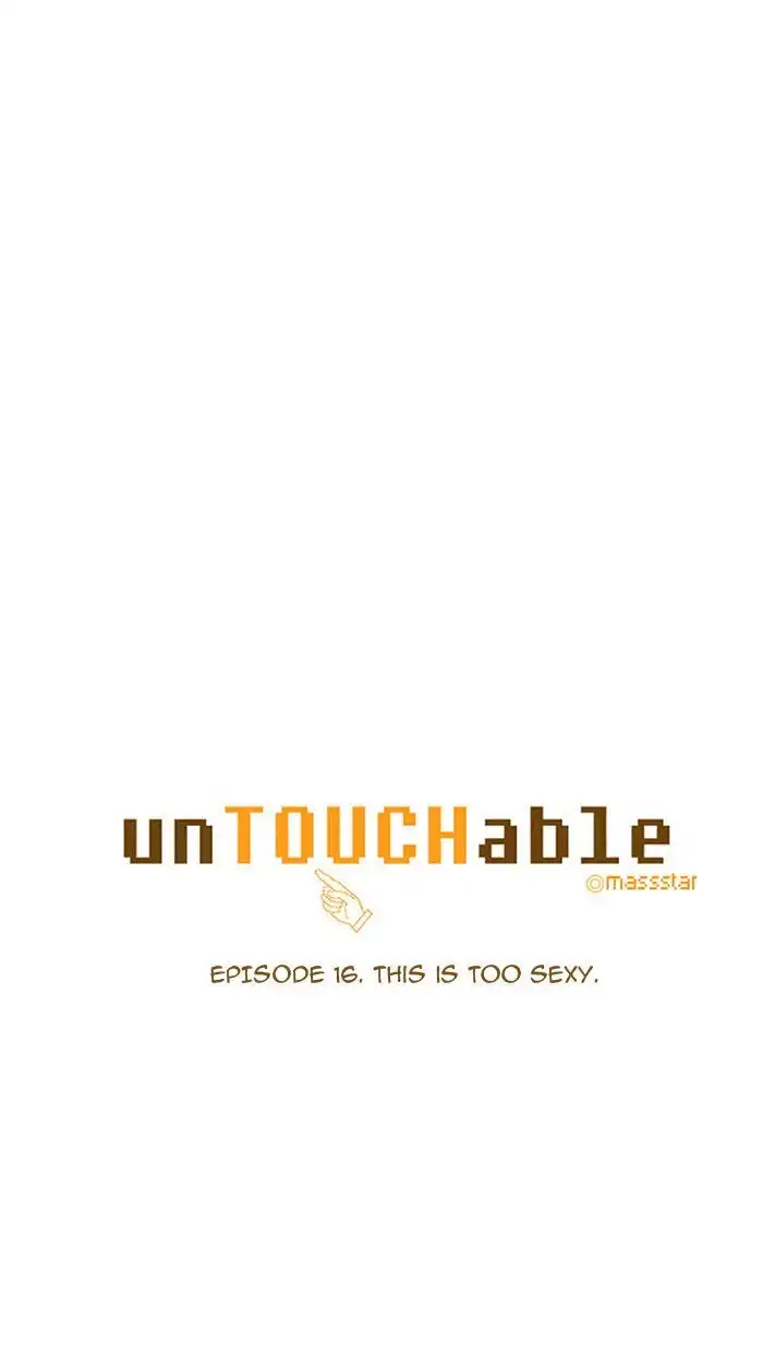 unTOUCHable Chapter 16