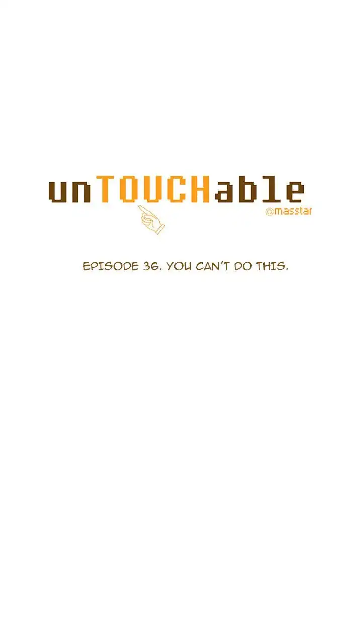 unTOUCHable Chapter 36