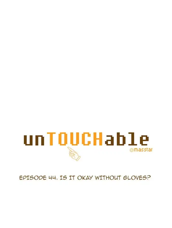 unTOUCHable Chapter 44