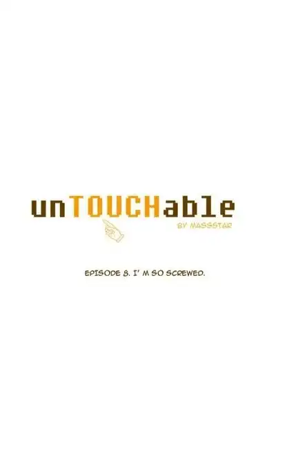 unTOUCHable Chapter 8